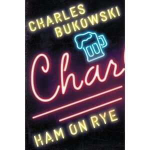 Ham on Rye -- Charles Bukowski